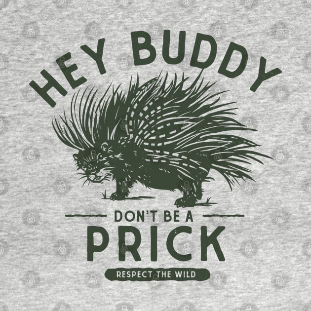 Hey Buddy, Don't Be A Prick: Resect The Wild by The Whiskey Ginger